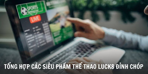 top-3-tua-game-the-thao-luck8-thu-vi-nhat