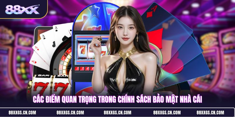 cac-diem-quan-trong-trong-chinh-sach-bao-mat-nha-cai