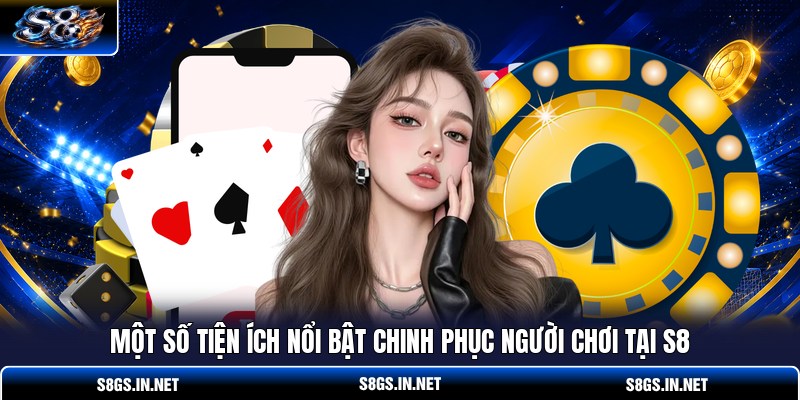 mot-so-tien-ich-noi-bat-chinh-phuc-nguoi-choi-tai-s8