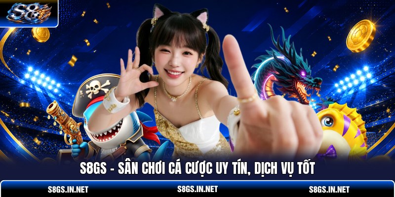 s8gs-san-choi-ca-cuoc-uy-tin-dich-vu-tot
